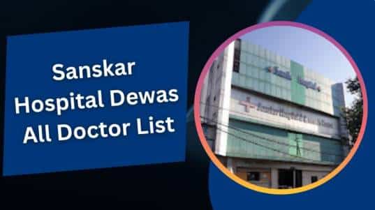 संस्कार हॉस्पिटल देवास डॉक्टर लिस्ट | Sanskar Hospital Dewas All Doctor List