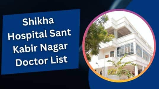 Shikha Hospital Sant Kabir Nagar Doctor List