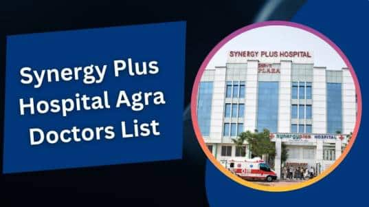 Synergy Plus Hospital Agra Doctors List
