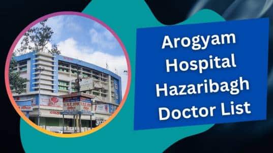 Arogyam Hospital Hazaribagh Doctor List, Address & Contact