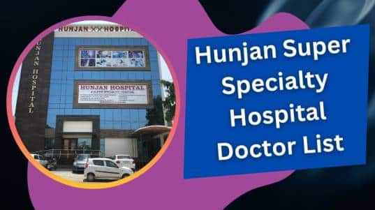 Hunjan Super Specialty Hospital Doctor List