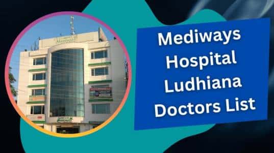 Mediways Hospital Ludhiana Doctors List