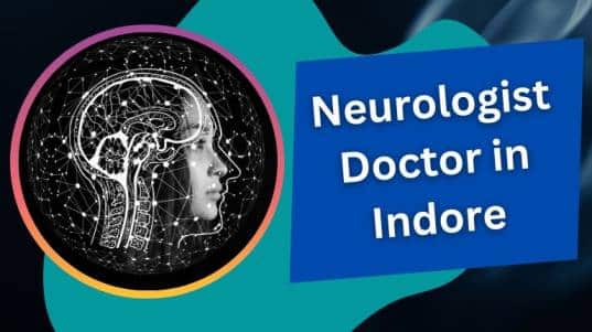 मस्तिष्क रोग विशेषज्ञ इंदौर | Neurologist Doctor in Indore