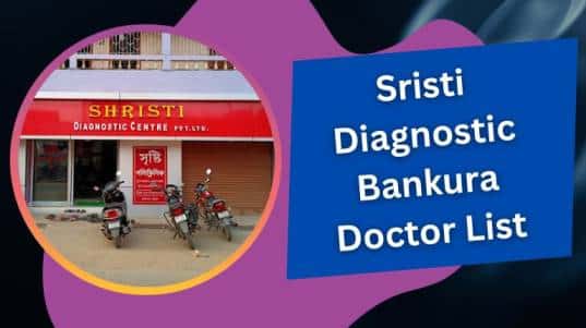 Sristi Diagnostic Bankura Doctor List