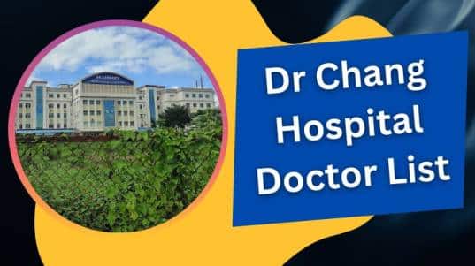 Dr Chang Hospital Doctor List