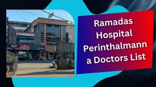 Ramadas Hospital Perinthalmanna Doctors List