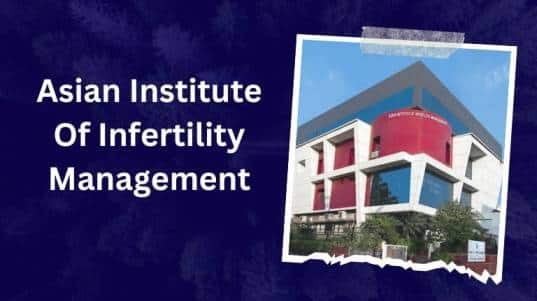 Asian Institute Of Infertility Management