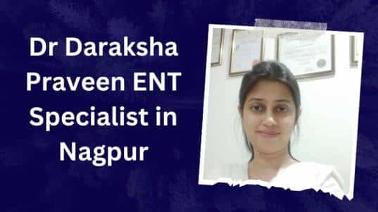 Dr Daraksha Praveen ENT Specialist in Nagpur