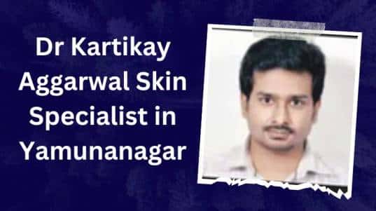 Dr Kartikay Aggarwal Skin Specialist in Yamunanagar