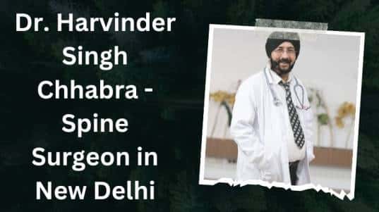 Dr. Harvinder Singh Chhabra - Spine Surgeon in New Delhi
