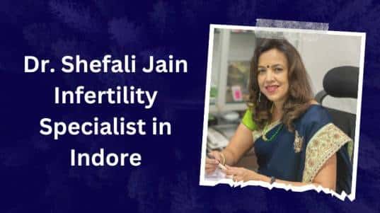 Dr. Shefali Jain Infertility Specialist in Indore