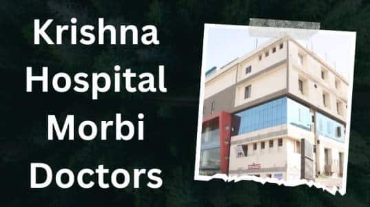 Krishna Hospital Morbi Doctors List