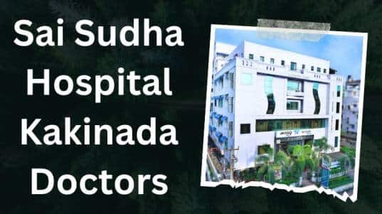 Sai Sudha Hospital Kakinada Doctors List