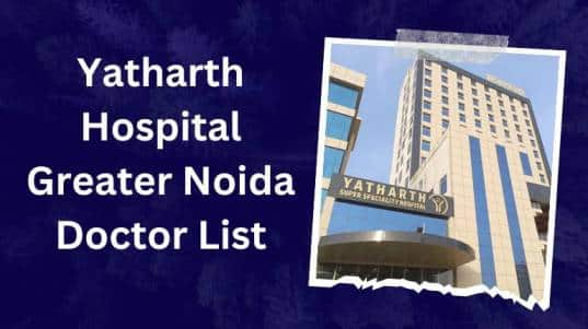Yatharth Hospital Greater Noida Doctor List