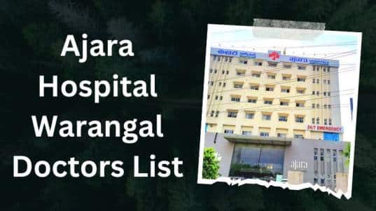 Ajara Hospital Warangal Doctors List
