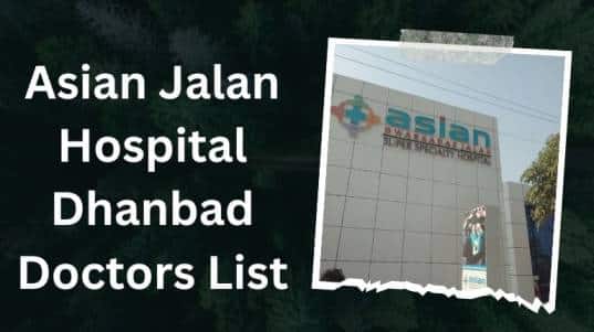 Asian Jalan Hospital Dhanbad Doctors List