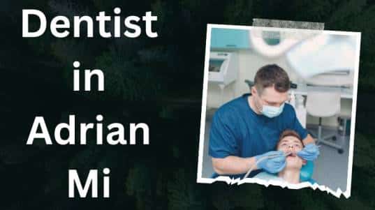 Dentist in Adrian Mi