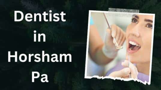 Dentist in Horsham Pa