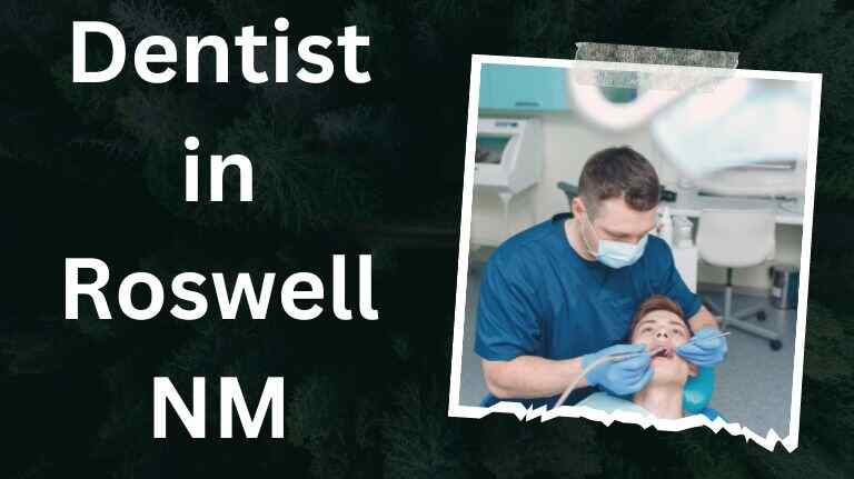 Dentist in Roswell NM | Best Dental Providers in Roswell NM