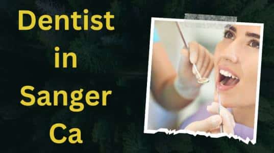Dentist in Sanger Ca
