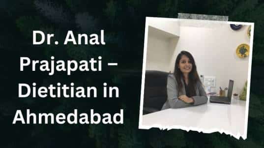 Dr. Anal Prajapati – Dietitian in Ahmedabad