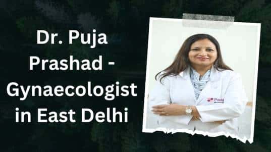 Dr. Puja Prashad - Gynaecologist in Patparganj, East Delhi