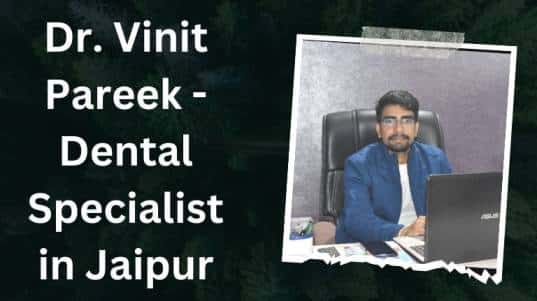 Dr. Vinit Pareek - Dental Specialist in Jaipur