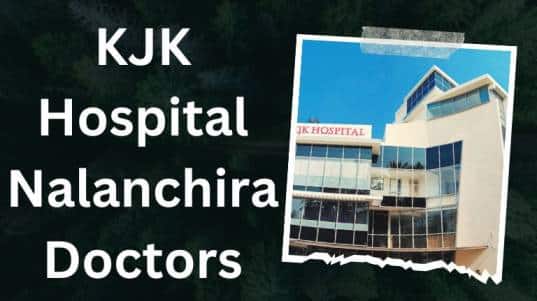 KJK Hospital Nalanchira Doctors List