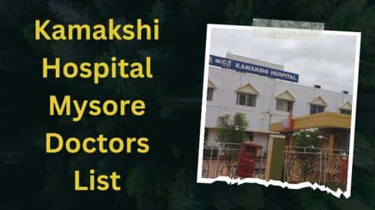 Kamakshi Hospital Mysore Doctors List