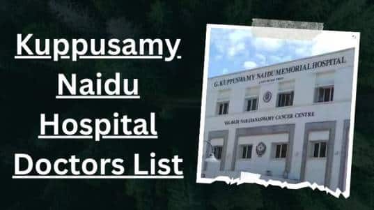 Kuppusamy Naidu Hospital Doctors List