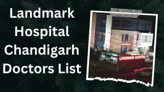 Landmark Hospital Chandigarh Doctors List