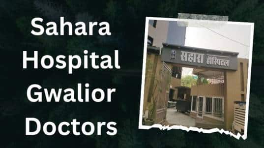 Sahara Hospital Gwalior Doctors List