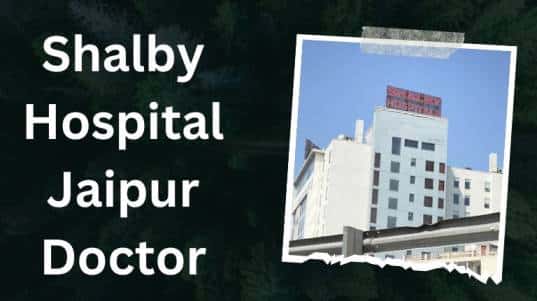 Shalby Hospital Jaipur Doctor List