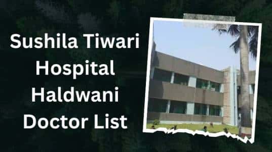Sushila Tiwari Hospital Haldwani Doctor List