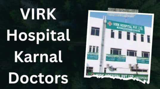 VIRK Hospital Karnal Doctors List