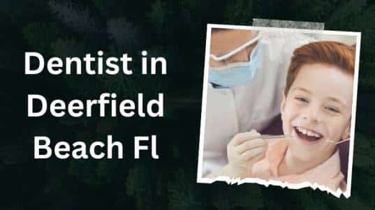 Dentist in Deerfield Beach Fl