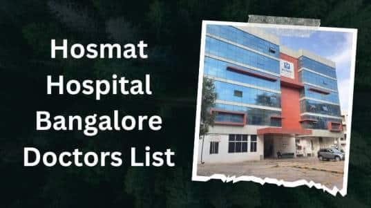 Hosmat Hospital Bangalore Doctors List