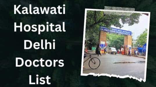 Kalawati Hospital Delhi Doctors List