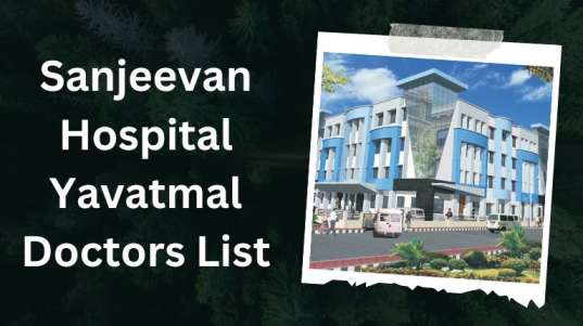 Sanjeevan Hospital Yavatmal Doctors List