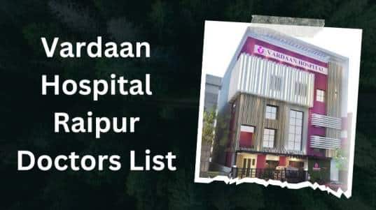 Vardaan Hospital Raipur Doctors List