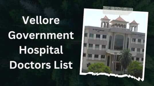 Vellore Government Hospital Doctors List