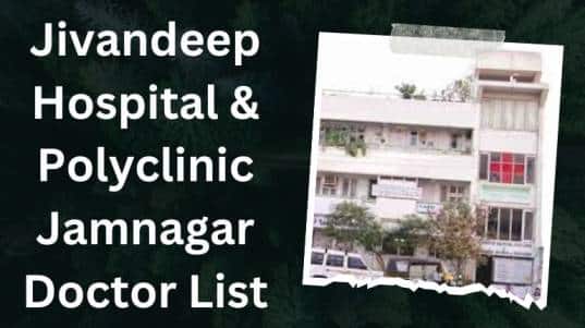 Jivandeep Hospital & Polyclinic Jamnagar Doctor List