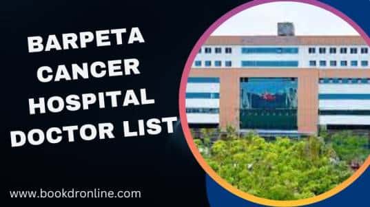 Barpeta Cancer Hospital Doctor List