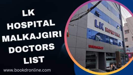 LK Hospital Malkajgiri Doctors List