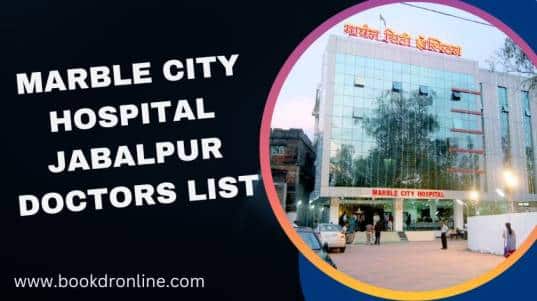 Marble City Hospital Jabalpur Doctors List