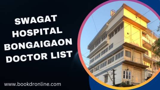 Swagat Hospital Bongaigaon Doctor List