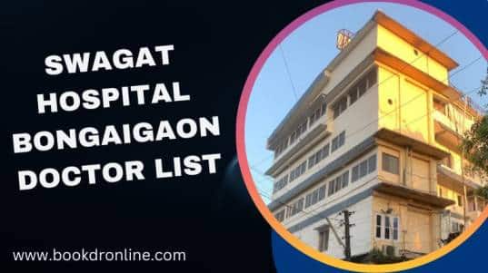 Swagat Hospital Bongaigaon Doctor List