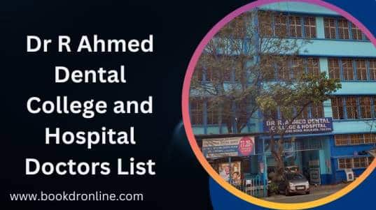 Dr R Ahmed Dental College and Hospital Doctors List