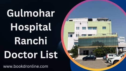 Gulmohar Hospital Ranchi Doctor List